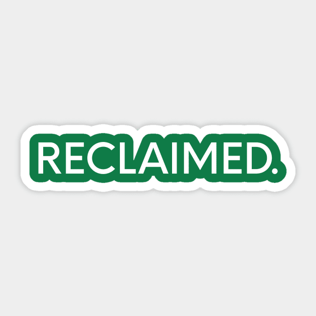 Reclaimed. Sticker by nomadearthdesign